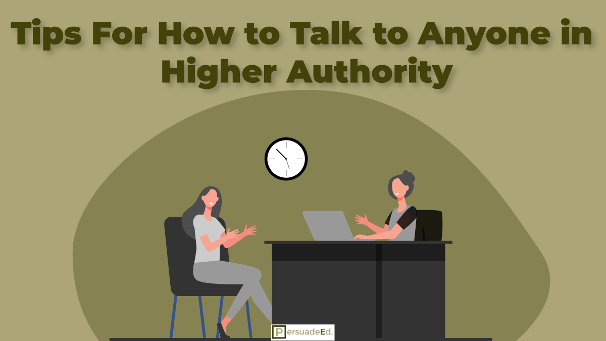 Tips For How to Talk to Anyone in Higher Authority