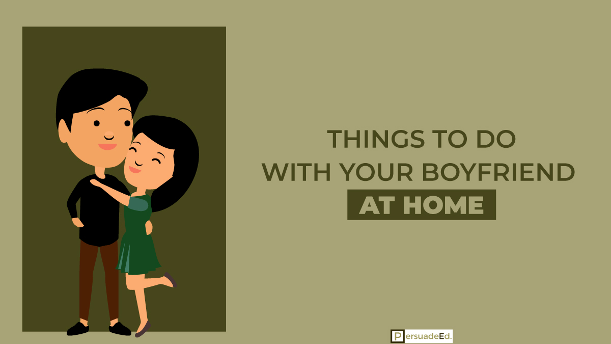 Things to Do with Your Boyfriend at Home